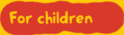 For children